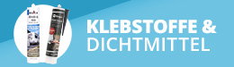 Klebstoffe & Dichtmittel