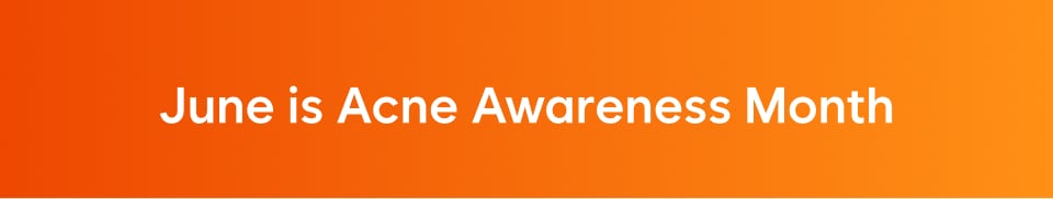 June is Acne Awareness Month
