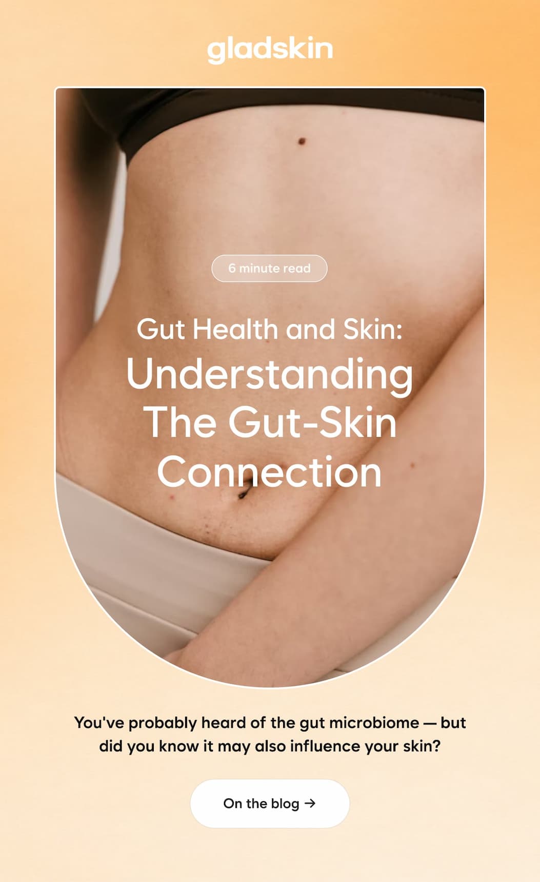 Gut Health and Skin: Understanding The Gut-Skin Connection  You've probably heard of the gut microbiome — but did you know it may also influence your skin?  CTA: On the blog →