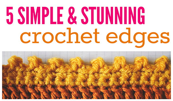 5 Crochet Edges That'll Beautifully Finish Any Project