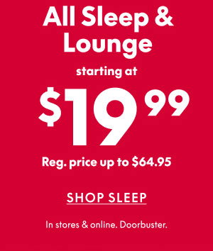 Sleep & Lounge $19.99