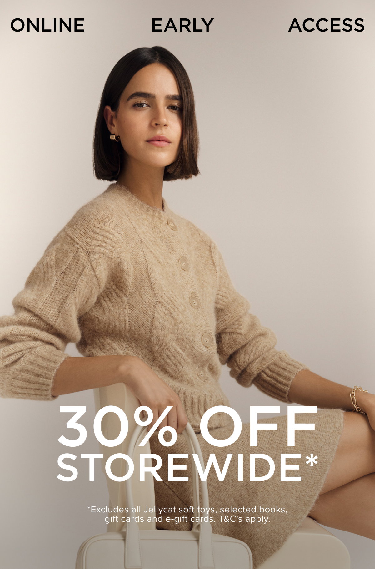 30% Off Storewide. Online early access. Shop Now. 