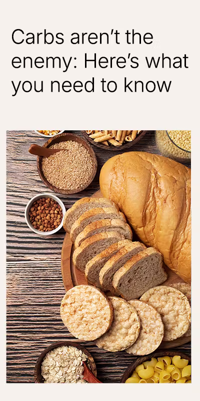 Why carbs aren't the enemy