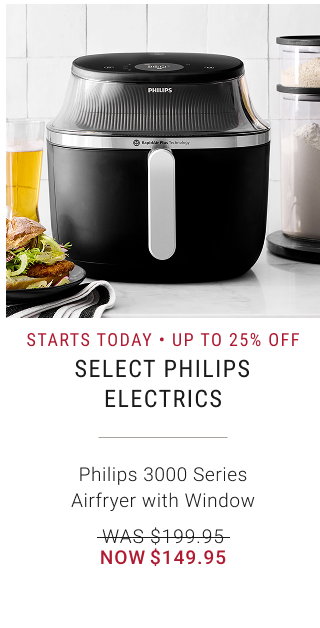 STARTS TODAY • Up to 25% off Select Philips Electrics