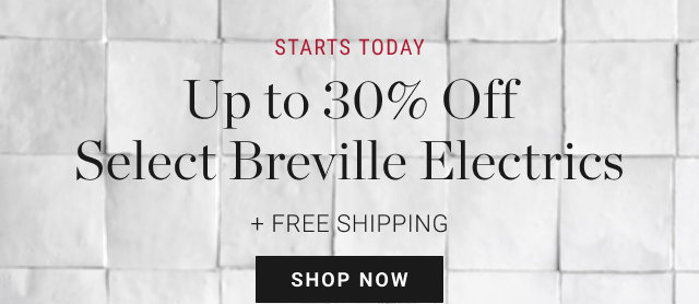 STARTS TODAY Up to 30% off Select Breville Electrics + Free Shipping - Shop Now