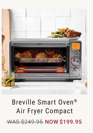 Breville Smart Oven® Air Fryer Compact NOW $199.95