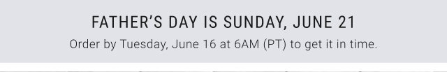 Father’s Day is Sunday, June 21 - Order by Tuesday, June 16 at 6AM (PT) to get it in time.