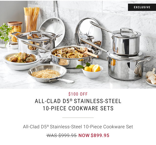 $100 OFF All-Clad D5® Stainless-Steel 10-Piece Cookware Sets