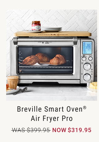 Breville Smart Oven® Air Fryer Pro NOW $319.95