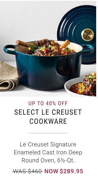 Up to 40% off Select Le Creuset Cookware
