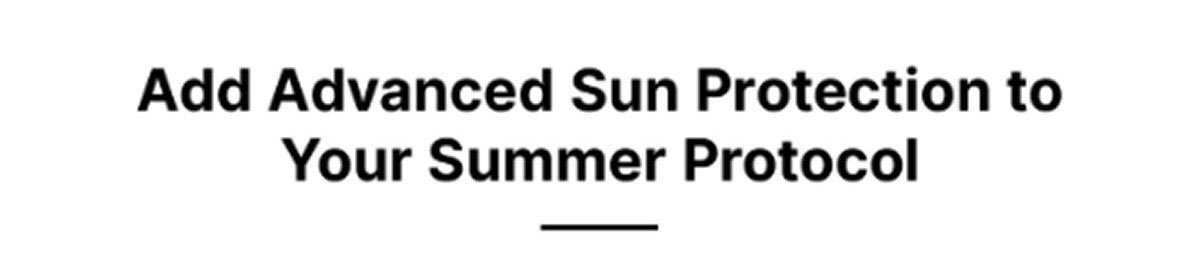 Add Advanced Sun Protection to Your Summer Protocol