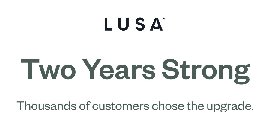 LUSA Two Years Strong Thousands of customers chose the upgrade.