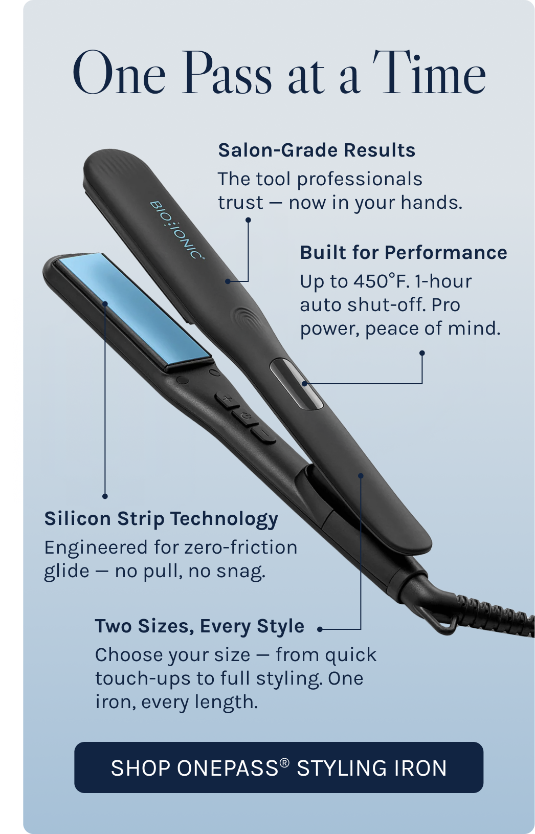 One Pass at a Time. Salon-Grade Results, Built for Performance, Silicon Strip Technology, Two Sizes, Every Style