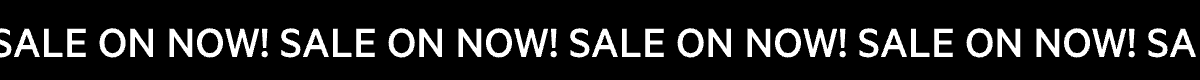 SALE ON NOW