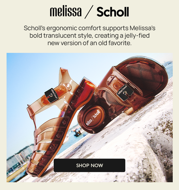 SCHOLL: Scholl's ergonomic comfort supports Melissa's bold translucent style, creating a jelly-fied new version of an old favorite.