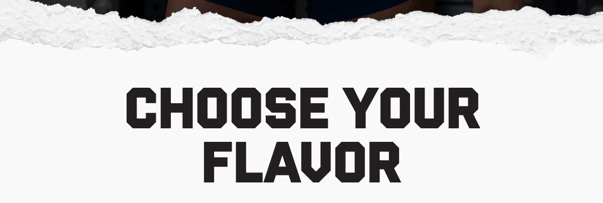 Choose Your Flavor