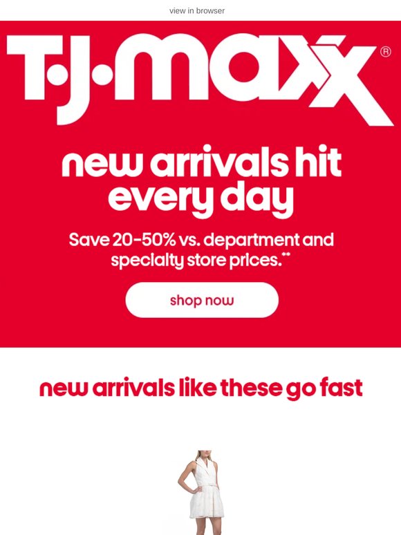 Our best NEW ARRIVALS, just for you.