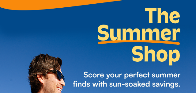 The Summer Shop. Score your perfect summer finds with sun-soaked savings.