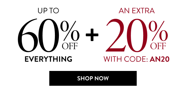 Up To 60% OFF Everything + An Extra 20% OFF | With Code: AN20 | Shop Now