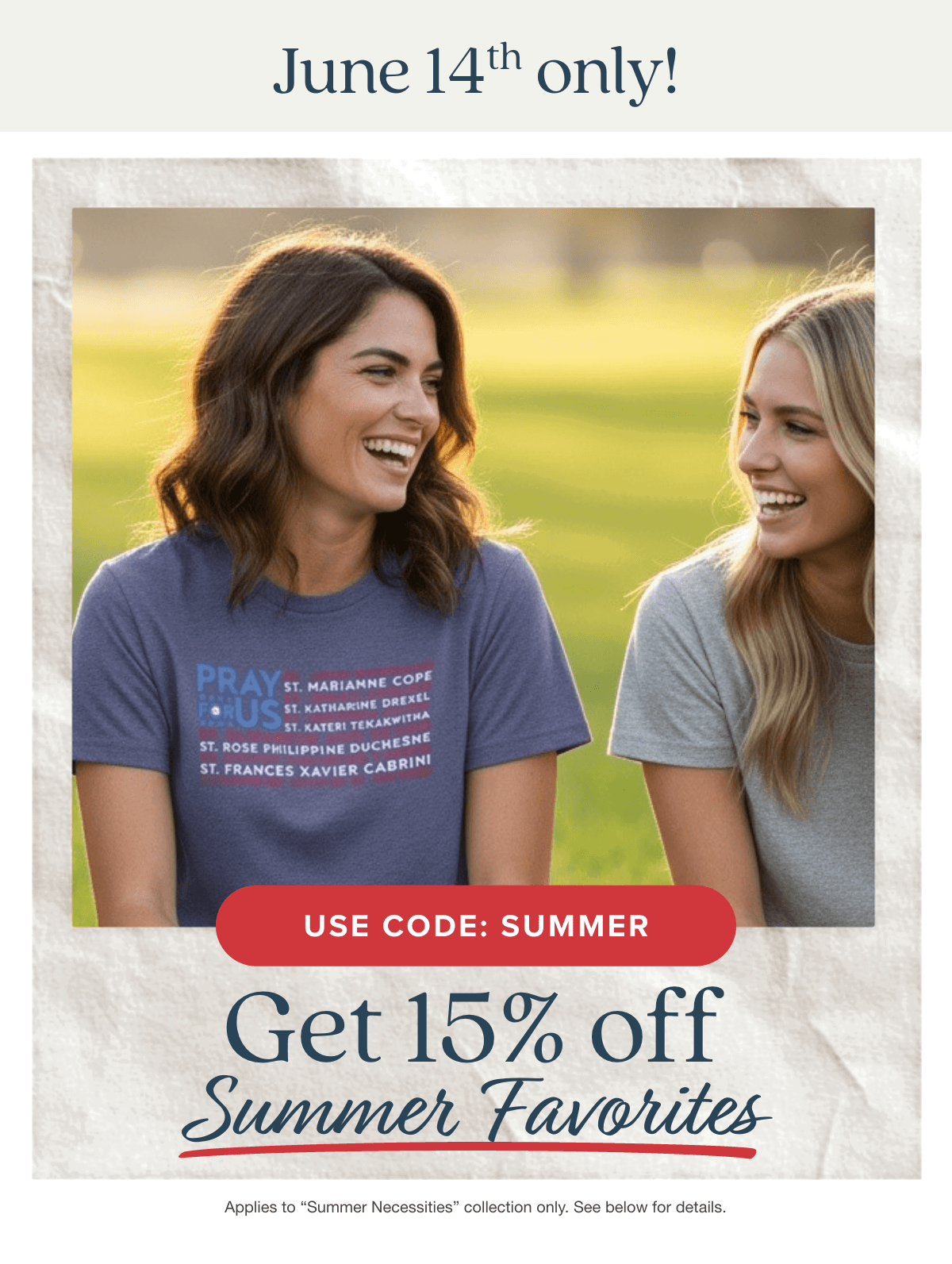 June 14th only! Get 15% off Summer Necessities. Use Code: SUMMER