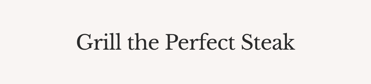 Grill the Perfect Steak