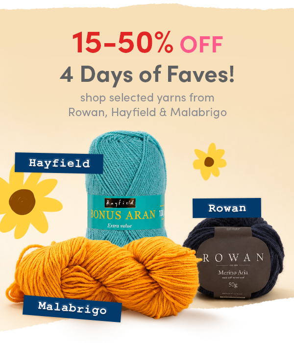 4 Days of Faves: Up to 50% off selected Rowan, Hayfield & Malabrigo