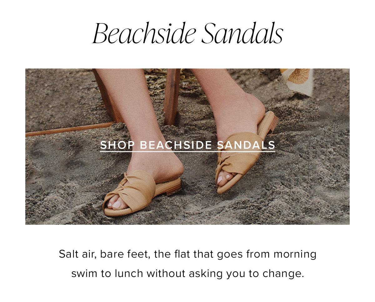 Beachside Sandals: Salt air, bare feet, the flat that goes from morning swim to lunch without asking you to change.