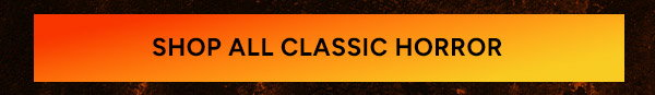 Shop All Classic Horror