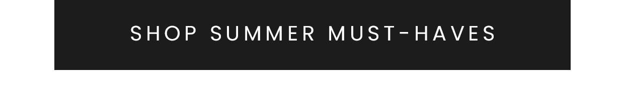 Shop summer must-haves >