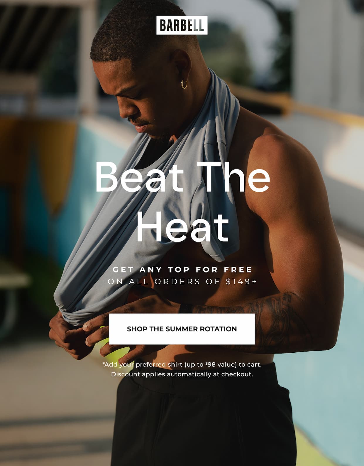 Beat the heat. Get any top for free on all orders of $149 or more.