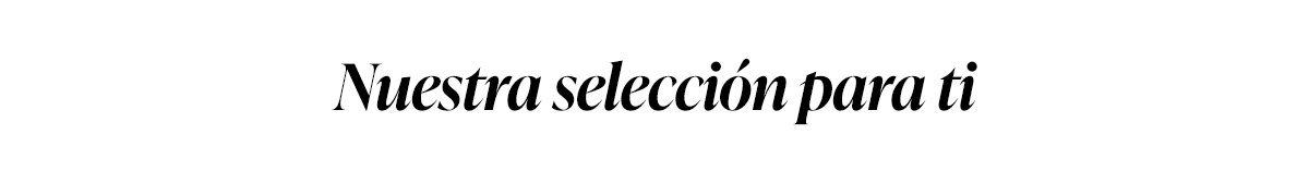 Nuestra Selección para tí