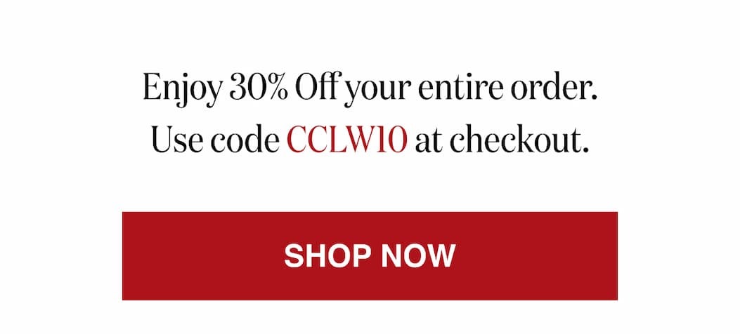 *At checkout, enter promo code CCLW10 to receive 30% Off your order. 