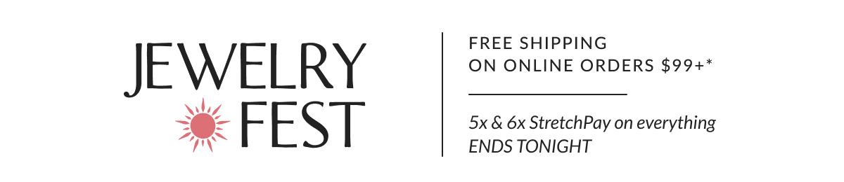 Free Shipping on Online Orders $99+ *  5x & 6x StretchPay on everything ENDS TONIGHT
