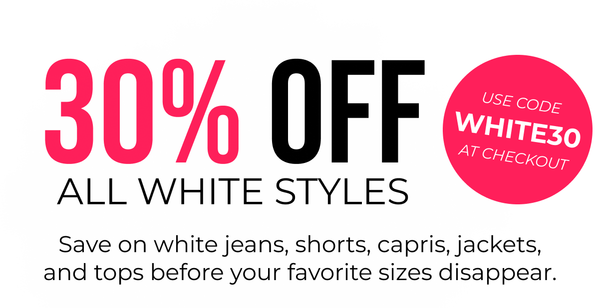 30% OFF ALL WHITE STYLES