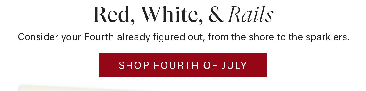 Red, White, & Rails | Shop Fourth of July