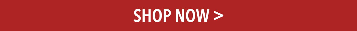 SHOP NOW >