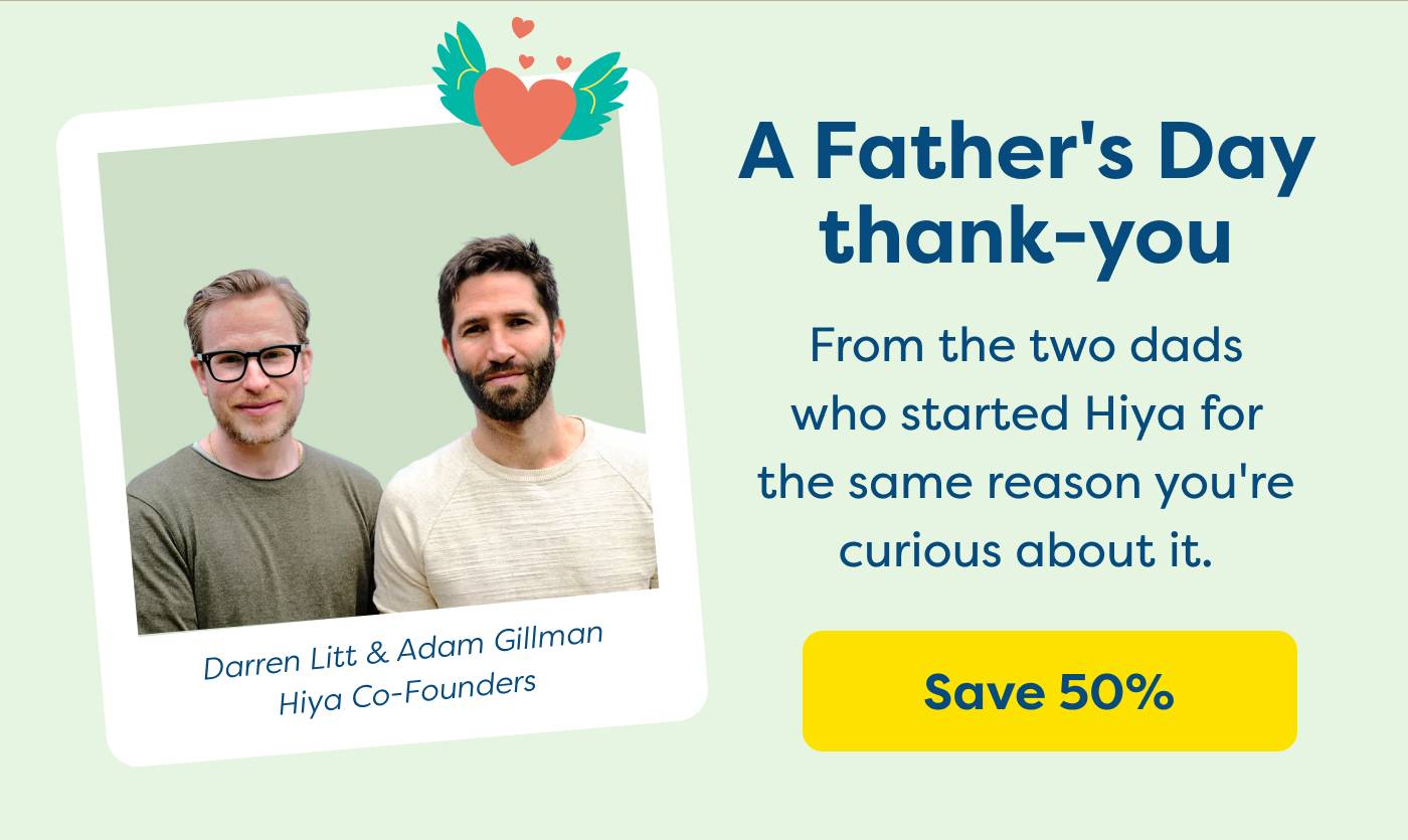 A Father's Day thank-you from the two dads who started Hiya for the same reason you're curious about it.