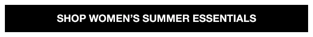 Shop Women's Summer Essentials