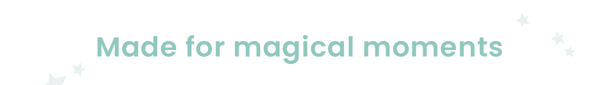 Made for magical moments