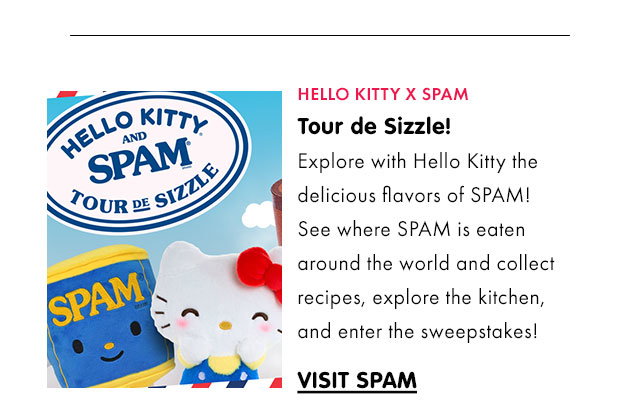 HELLO KITTY x SPAM | TOUR de Sizzle! | Explore with Hello Kitty the delicious flavors of SPAM! See where SPAM is eaten around the world and collect recipes, explore her kitchen, and enter the sweepstakes! | VISIT SPAM 