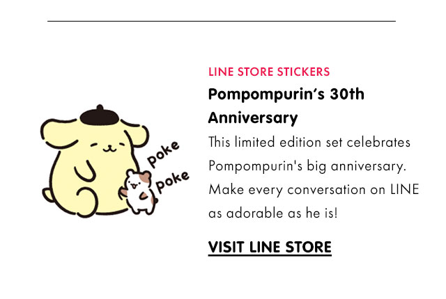 LINE STORE STICKERS | Pompompurin's 30th Anniversary | This limited edition set celebrates Pompompurin's big anniversary. Make every conversation on LINE as adorable as he is! | VISIT LINE STORE