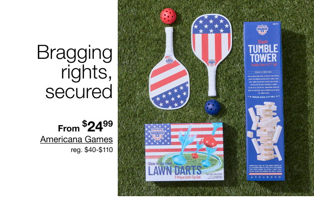 Bragging rights, secured | From $24.99 Americana Games | reg $40 to $110