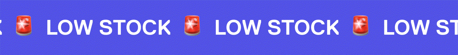 LOW STOCK LOW STOCK LOW STOCK LOW STOCK