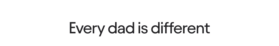 Every dad is different