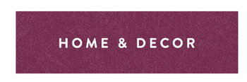 HOME & DECOR 