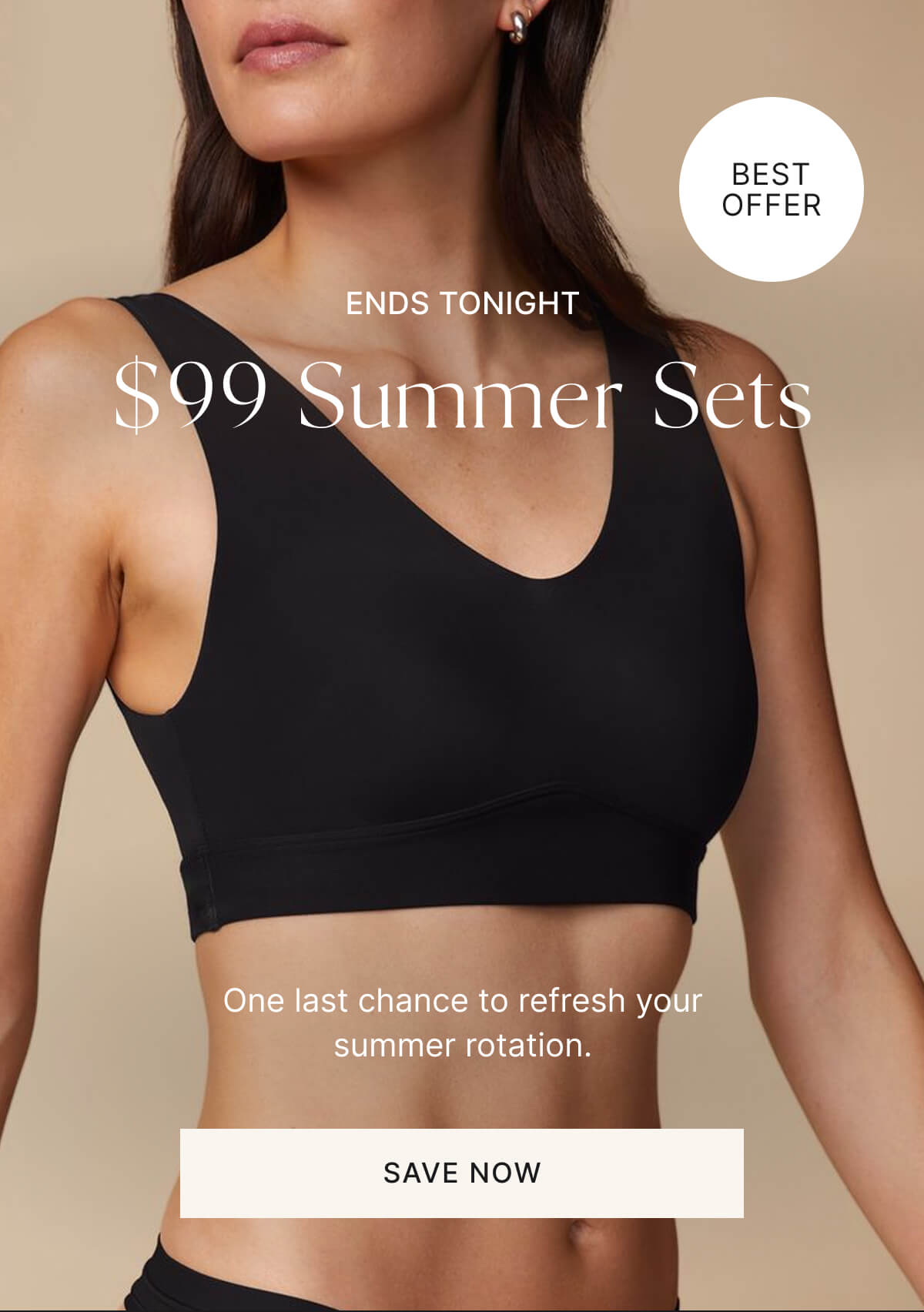 Ends tonight. $99 summer sets. Best offer. Save now.