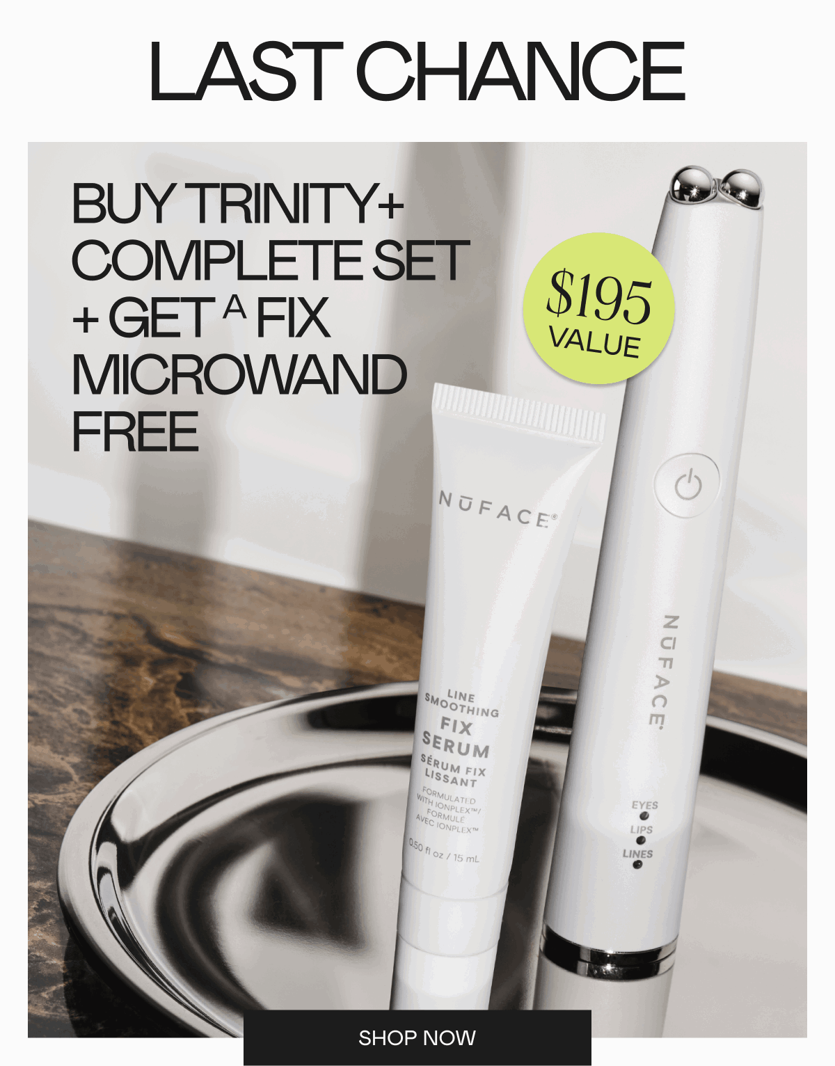 Last Chance! Buy TRINITY+ Complete Set + get a FIX MicroWand FREE ($195 value). Click here to shop now!