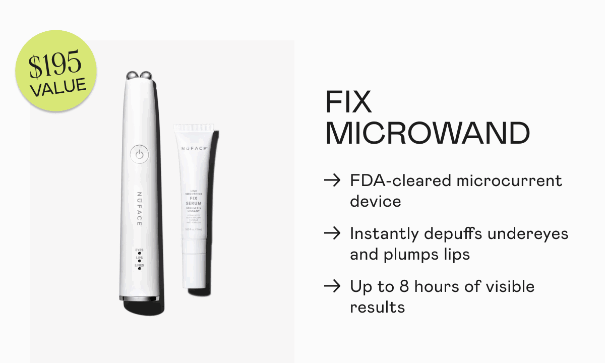 FIX MicroWand: FDA-cleared microcurrent device. Instantly depuffs undereyes and plumps lips. Up to 8 hours of visible results.
