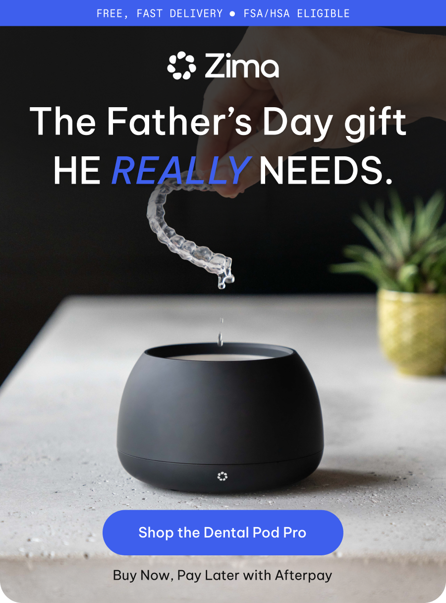 The Father’s Day gift he really needs. [Shop the Dental Pod Pro]