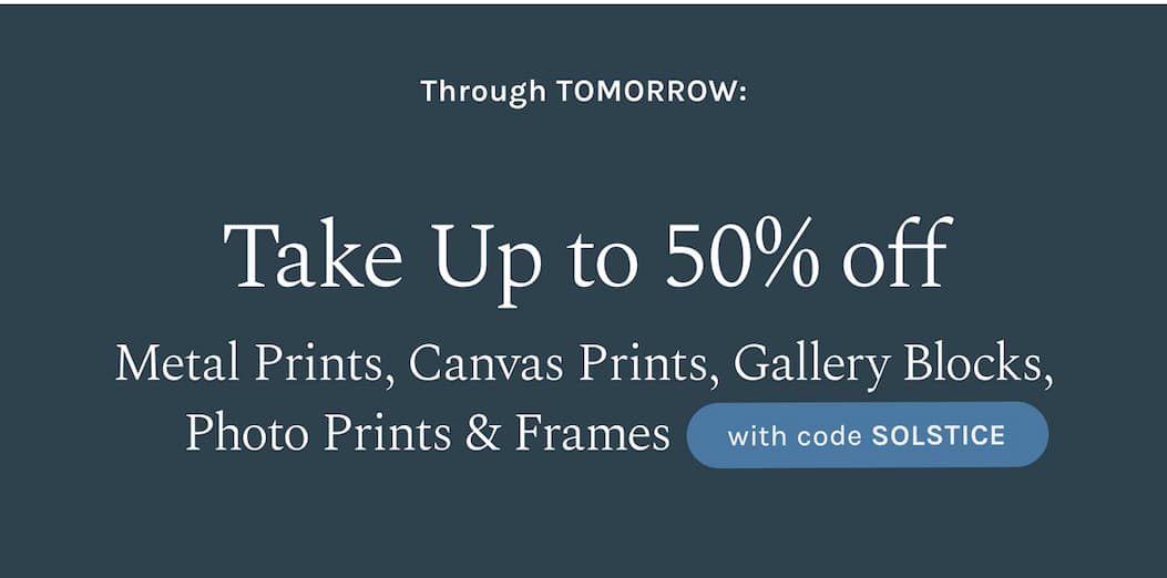 Through TOMORROW: Take up to 50% off All Prints, Wall Decor, Books & Cards  with code SOLSTICE at checkout